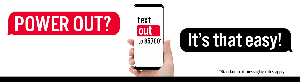 Power Out, text 85700 to report your outage via text.  Includes a phone with outage reporting on a white background.