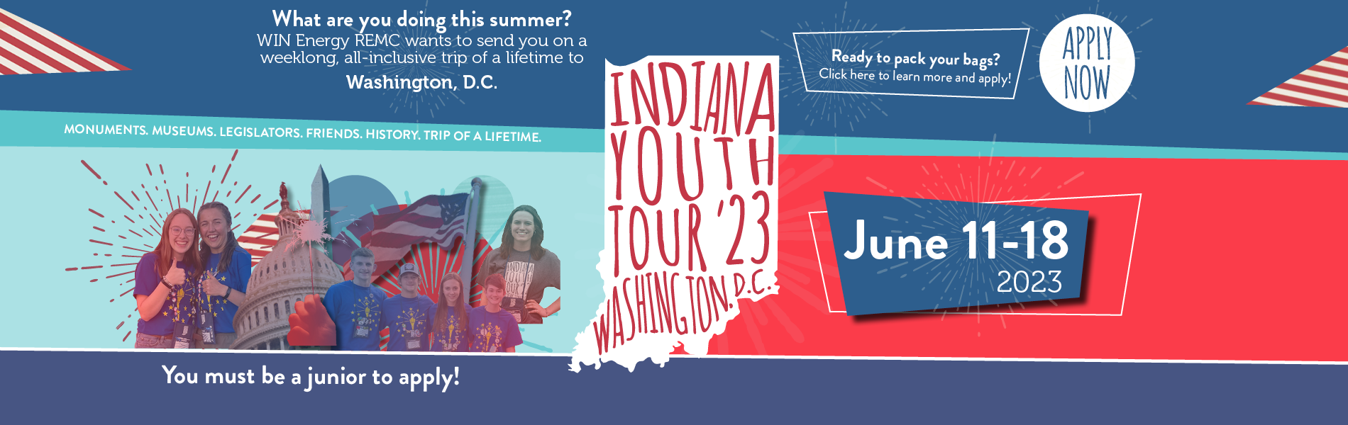 Blue and Red graphic for Indiana Youth Tour to Washington DC. Call to action to apply for the trip on June 11-18 2023. Apply today! 